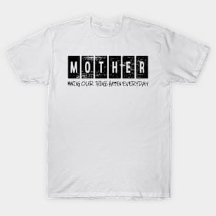 MOTHER: Making Our Things Happen Everyday T-Shirt